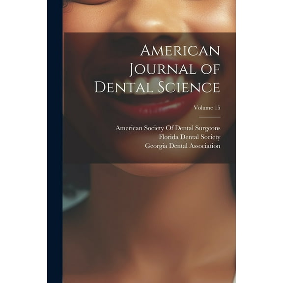 American Journal of Dental Science; Volume 15 (Paperback)