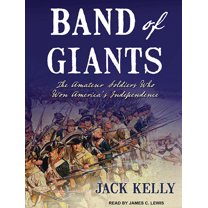 Band of Giants: The Amateur Soldiers Who Won America's Independence (Audiobook)