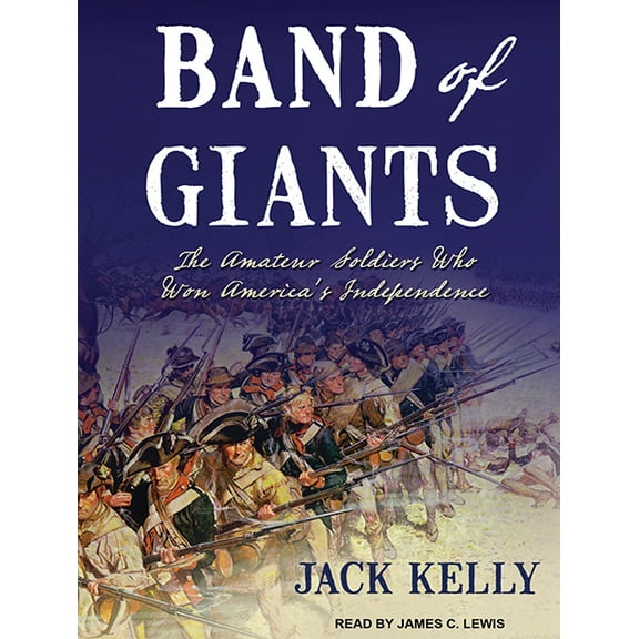 Band of Giants: The Amateur Soldiers Who Won America's Independence (Audiobook)