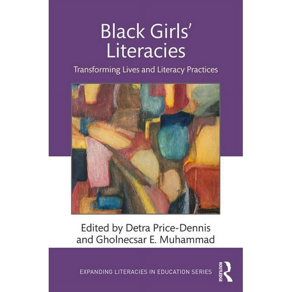 Expanding Literacies in Education Black Girls' Literacies: Transforming Lives and Literacy Practices, (Paperback)