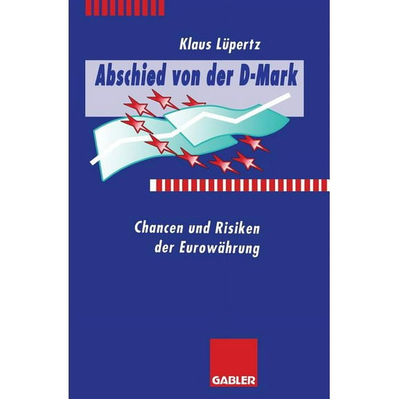 Abschied Von Der D-Mark: Chancen Und Risiken Der Euro-WÃ¤hrung, (Paperback)