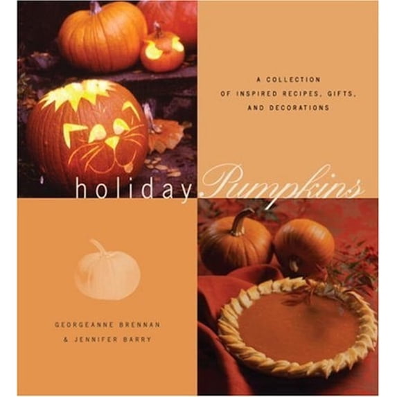 Pre-Owned Holiday Pumpkins: A Collection of Recipes, Gifts, and Decorations (Paperback) by Georgeanne Brennan, Jennifer Barry