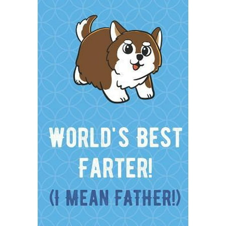 Worlds Best Farter I Mean Father: Puffy Brown and White Dog Funny Cute Father's Day Journal Notebook From Sons Daughters Girls and Boys of All Ages. G (Best Dog Fights In The World)