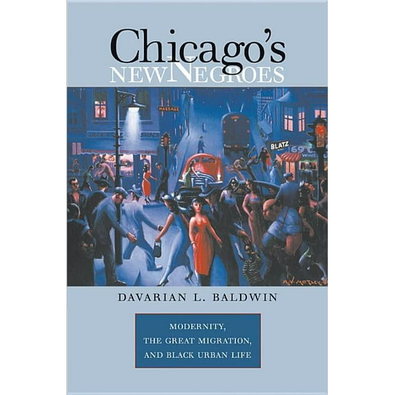 Chicago's New Negroes: Modernity, the Great Migration, and Black Urban Life, (Paperback)