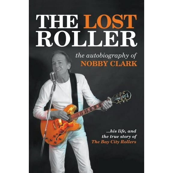 The Lost Roller: The Autobiography of Nobby Clark, (Paperback)