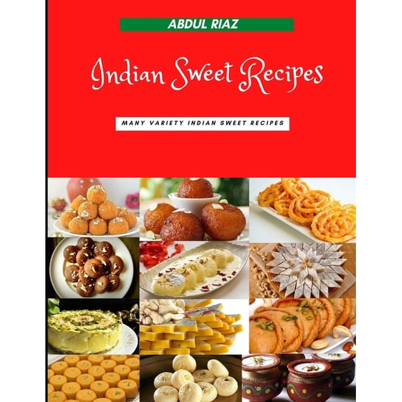Indian Sweet Recipes: Many variety Indian Sweet Recipes, (Paperback)