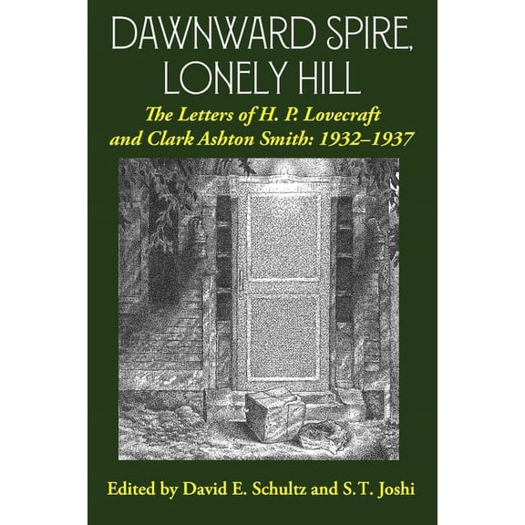 Dawnward Spire, Lonely Hill: The Letters of H. P. Lovecraft and Clark Ashton Smith: 1932-1937 (Volume 2) (Paperback)
