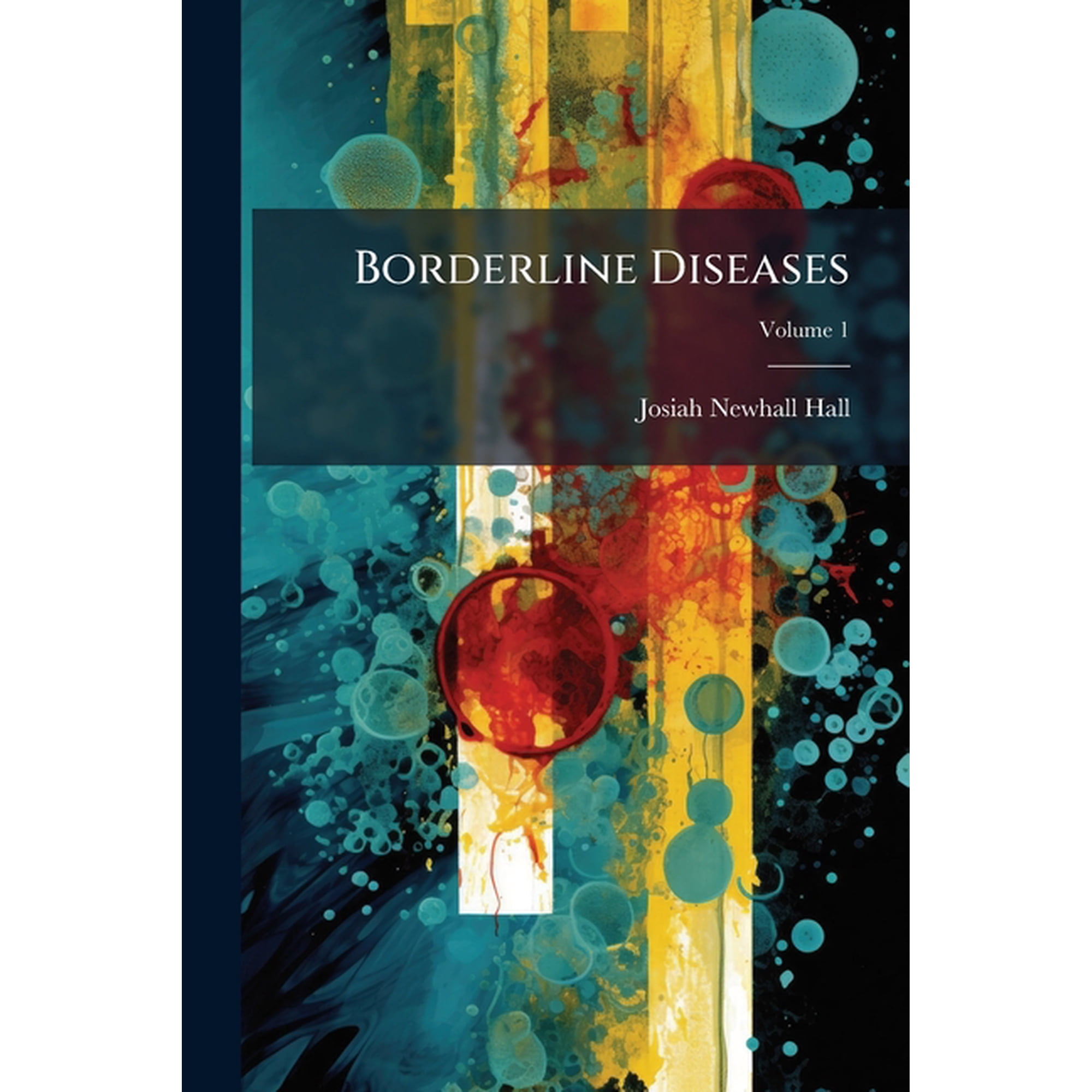 Borderline Diseases : A Study of Medical Diagnosis With Especial Reference to Its Surgical Bearings; Volume 1 (Paperback)