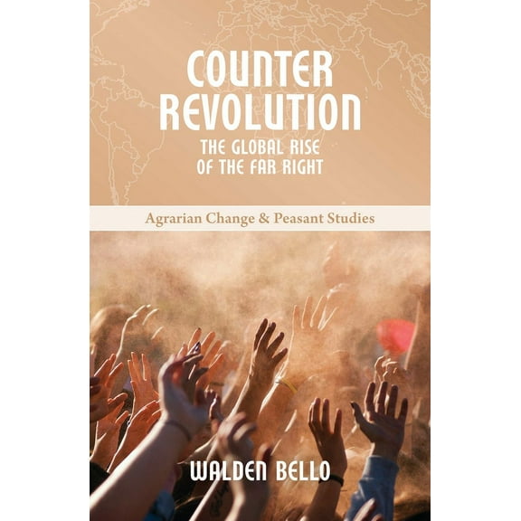 Agrarian Change and Peasant Studies: Counterrevolution: The Global Rise of the Far Right (Paperback)