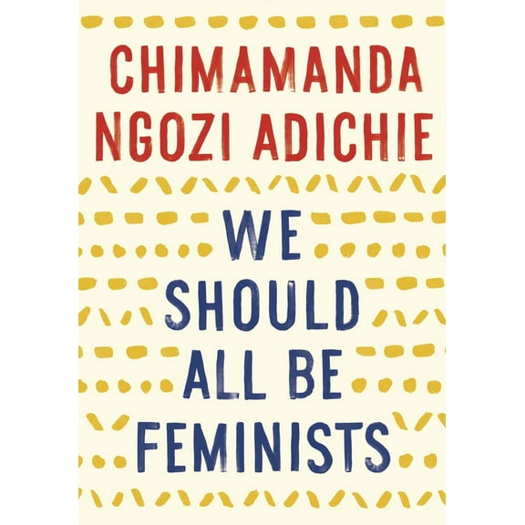 Pre-Owned We Should All Be Feminists (Paperback) 110191176X 9781101911761