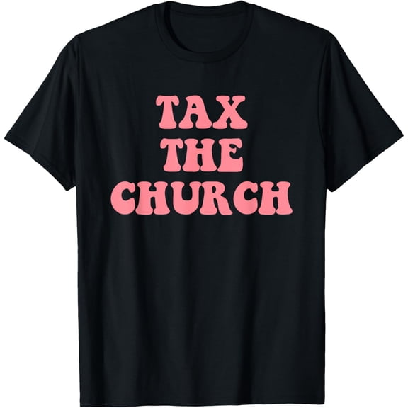 Tax The Church Apparel T-Shirt