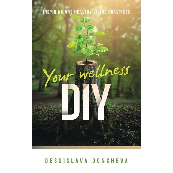 Your wellness DIY: Inspiring and healthy living practices (Hardcover)