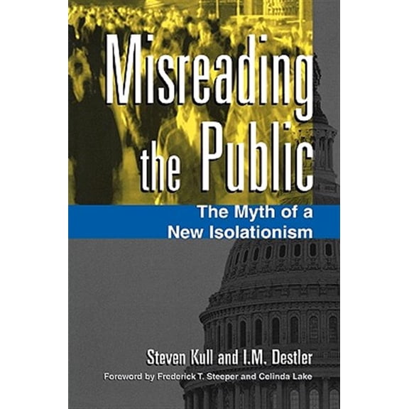 Pre-Owned Misreading the Public : The Myth of a New Isolationism (Paperback) 9780815717652