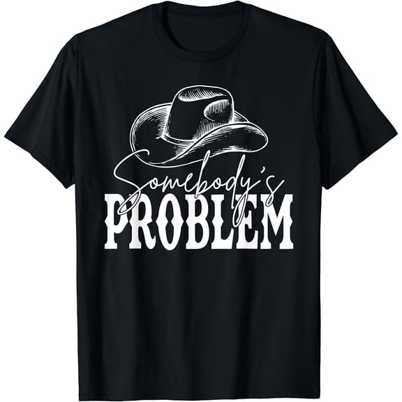 Somebody's Problem Western Country Cowboy Morgan Fan T-Shirt
