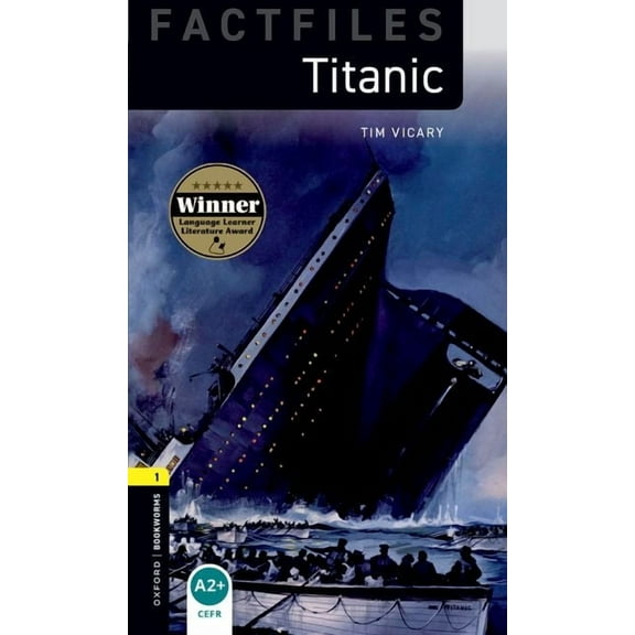 Oxford Bookworms Factfiles: Titanic: Level 1: 400-Word Vocabulary, (Paperback)