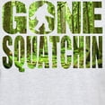 thumbnail image 3 of CafePress - Gone Squatchin *Special Deep Forest Edition* Light - Light T-Shirt - CP, 3 of 4