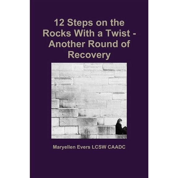 12 Steps on the Rocks With a Twist - Another Round of Recovery, (Paperback)