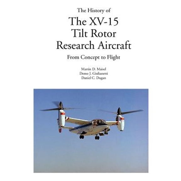 Pre-Owned The History of the XV-15 Tilt Rotor Research Aircraft (Paperback)