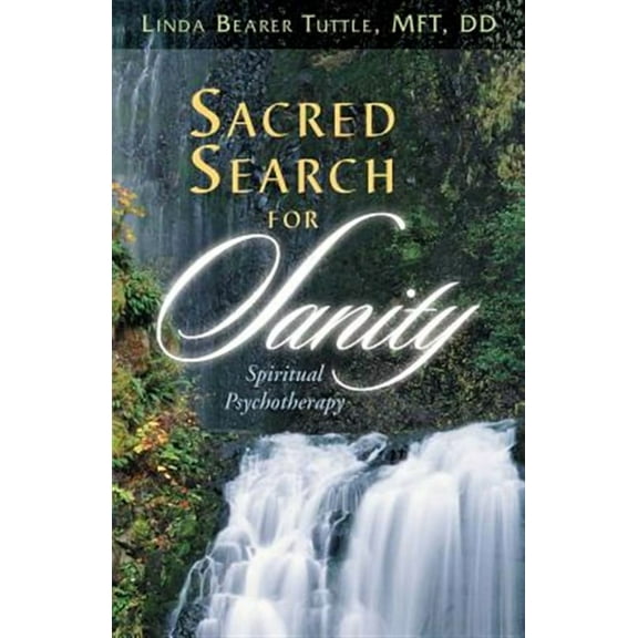Sacred Search for Sanity; Spiritual Psychotherapy