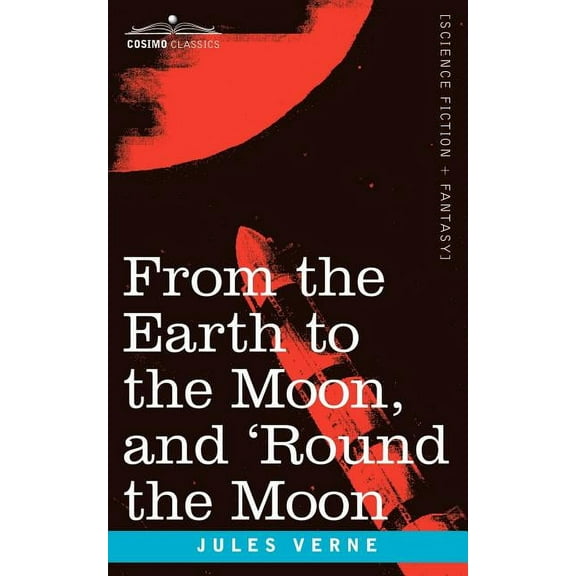 From the Earth to the Moon and 'Round the Moon, (Paperback)