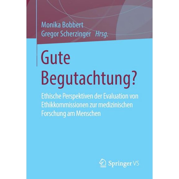 Gute Begutachtung?: Ethische Perspektiven Der Evaluation Von Ethikkommissionen Zur Medizinischen Forschung Am Menschen, (Paperback)