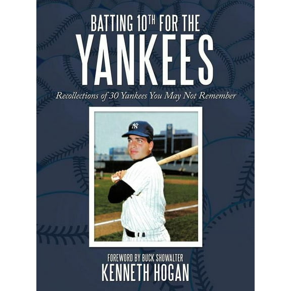 Batting 10th for the Yankees: Recollections of 30 Yankees You May Not Remember