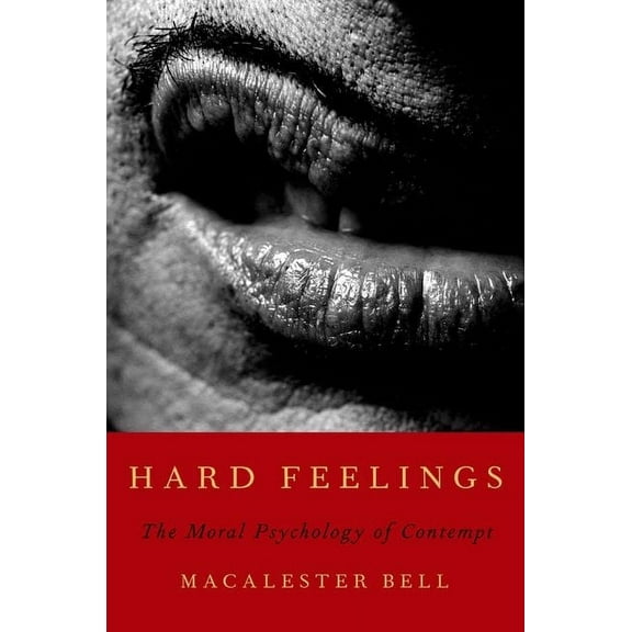 Hard Feelings: The Moral Psychology of Contempt, (Hardcover)