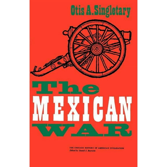 The Chicago History of American Civilization: The Mexican War (Paperback)