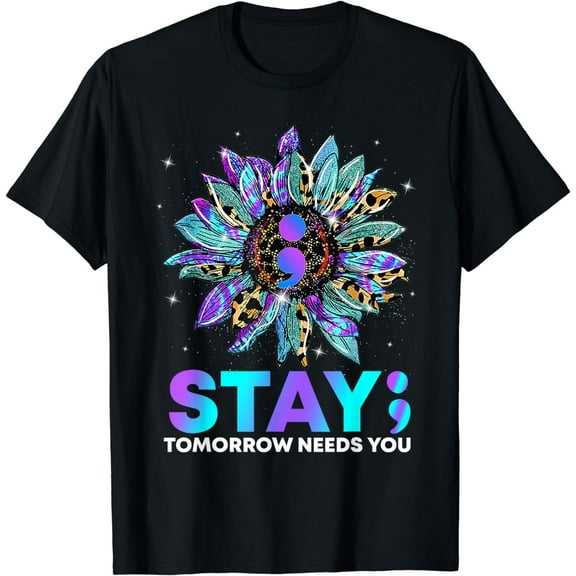 Stay; Tomrrow Needs You Suicide Prevention Awareness T-Shirt