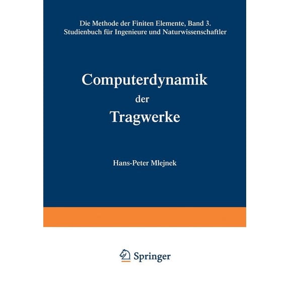Computerdynamik Der Tragwerke: Die Methode Der Finiten Elemente, Band III Studienbuch Für Ingenieure Und Naturwissenscha, (Paperback)