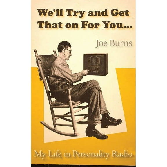 We'll Try and Get That on for You: My Life in Personality Radio, (Hardcover)