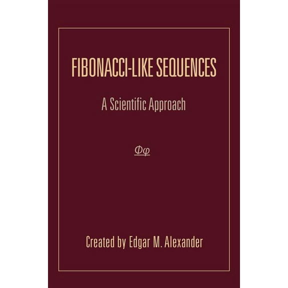 Fibonacci-Like Sequences: A Scientific Approach (Paperback)