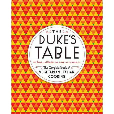 The Duke's Table: The Complete Book of Vegetarian Italian Cooking