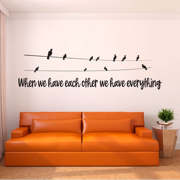 Family We have eachother we have Everything Cute Quotes & Sayings Wall Decal Decoration Family Love Inspirational Wall Vinyl Decal Lasts Years and Easily Removable - Size: 40 In(W) x 12 In(H)