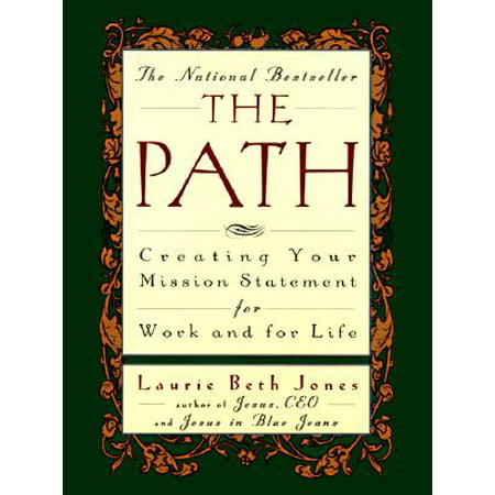 The Path : Creating Your Mission Statement for Work and for (Best Company Mission Statements)