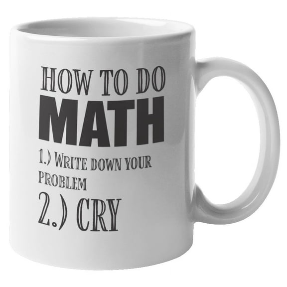 How to Do Math Coffee & Tea Giftable Mug for Men & Women Who Hate Math (11oz)