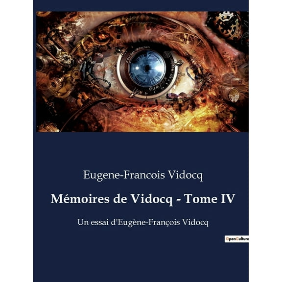 Mémoires de Vidocq - Tome IV: Les confessions d'un maître de l'ombre, (Paperback)