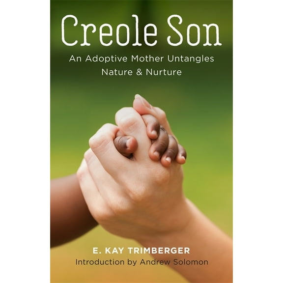 Creole Son: An Adoptive Mother Untangles Nature and Nurture, (Paperback)