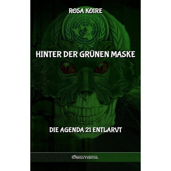Hinter der grünen Maske: Die Agenda 21 entlarvt, (Paperback)