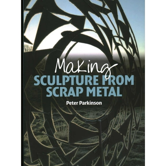 Making Sculpture from Scrap Metal, (Paperback)