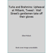 Turks and Brahmins: Upheaval at Milbank, Tweed : Wall Street's gentlemen take off their gloves [Hardcover - Used]