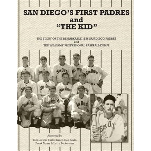 Pre-Owned San Diego's First Padres and "The Kid": The Story of the Remarkable 1936 San Diego Padres and Ted Williams' Professional Baseball Debut (Paperback)