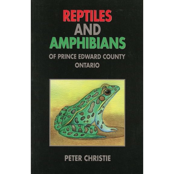 Reptiles and Amphibians of Prince Edward County, Ontario, (Paperback)