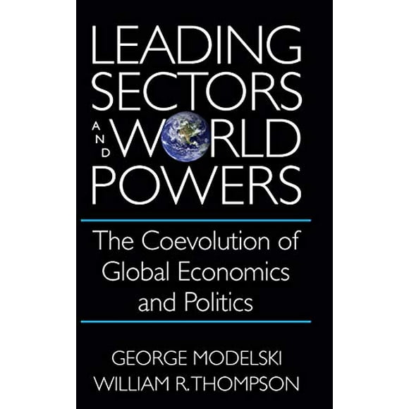 Leading Sectors and World Powers: The Coevolution of Global Economics and Politics (Studies in International Relations)