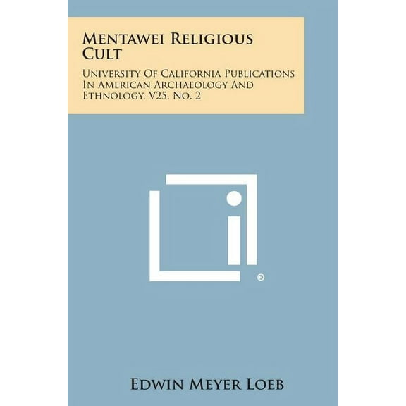 Mentawei Religious Cult: University of California Publications in American Archaeology and Ethnology, V25, No. 2 (Paperback)