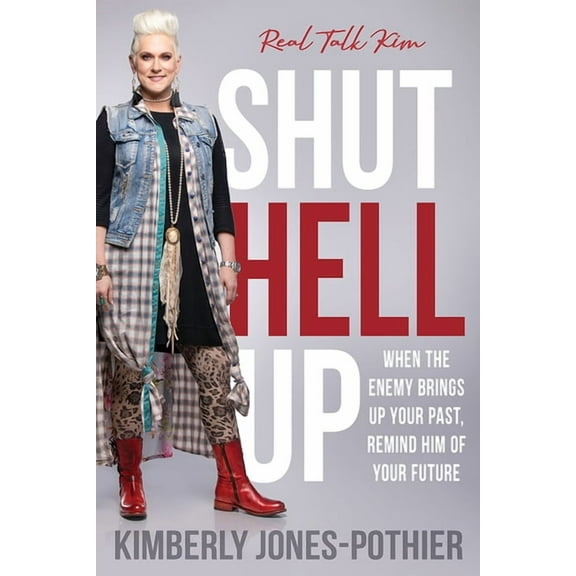 Shut Hell Up: When the Enemy Brings Up Your Past, Remind Him of Your Future, (Paperback)