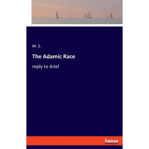 The Adamic Race: reply to Ariel, (Paperback)