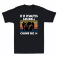 thumbnail image 1 of If It Involves Baseball Count Me In Funny Playing Baseball Gear Unisex T-Shirt Q02313, up to size 5XL, 1 of 4
