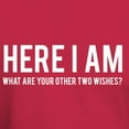 thumbnail image 3 of CafePress - Here I Am What Are Your Other Two Wishes T Shirt - Men's Classic Graphic Cotton T-Shirt, 3 of 4