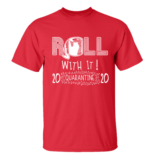 just roll with it t shirt